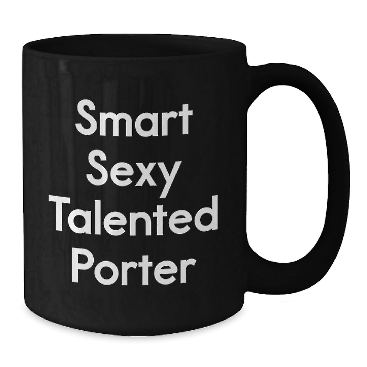 Smart Sexy Talented Porter Black Coffee Mug - Funny Gifts from Friends, Family, Coworkers, Unique Birthday Unique Gifts for Porter, Men, Women - The Buy Boom