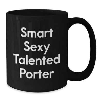 Smart Sexy Talented Porter Black Coffee Mug - Funny Gifts from Friends, Family, Coworkers, Unique Birthday Unique Gifts for Porter, Men, Women - The Buy Boom