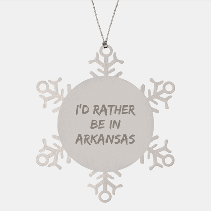 Snowflake Ornaments, 'I'd Rather Be In Arkansas' Funny Quote, Arkansas Gifts, Christmas Unique Gifts from Friends to Family, 3.14 Inch Shatterproof Stainless Steel - The Buy Boom