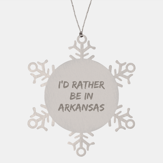 Snowflake Ornaments, 'I'd Rather Be In Arkansas' Funny Quote, Arkansas Gifts, Christmas Unique Gifts from Friends to Family, 3.14 Inch Shatterproof Stainless Steel - The Buy Boom