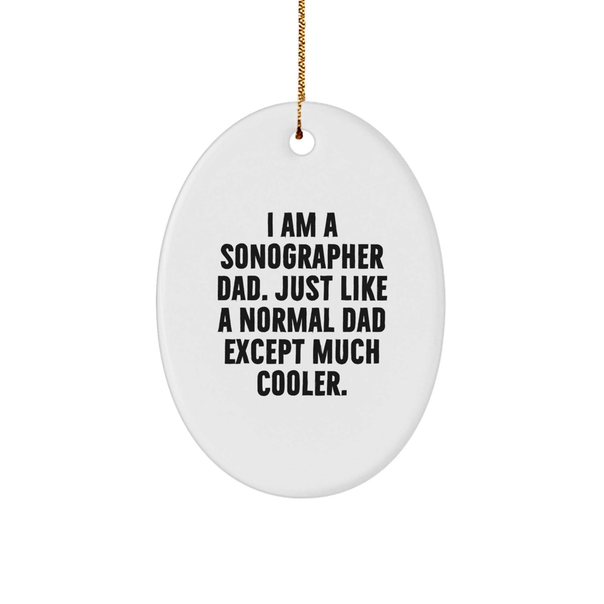 Sonographer Dad Gifts - I Am A Sonographer Dad Funny Oval Ornament for Christmas - The Buy Boom