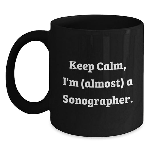 Sonographer Gifts - Black Coffee Mug: Funny Keep Calm Gift for Friends, Coworkers, Family - Birthday Unique Gifts from Men, Women - The Buy Boom