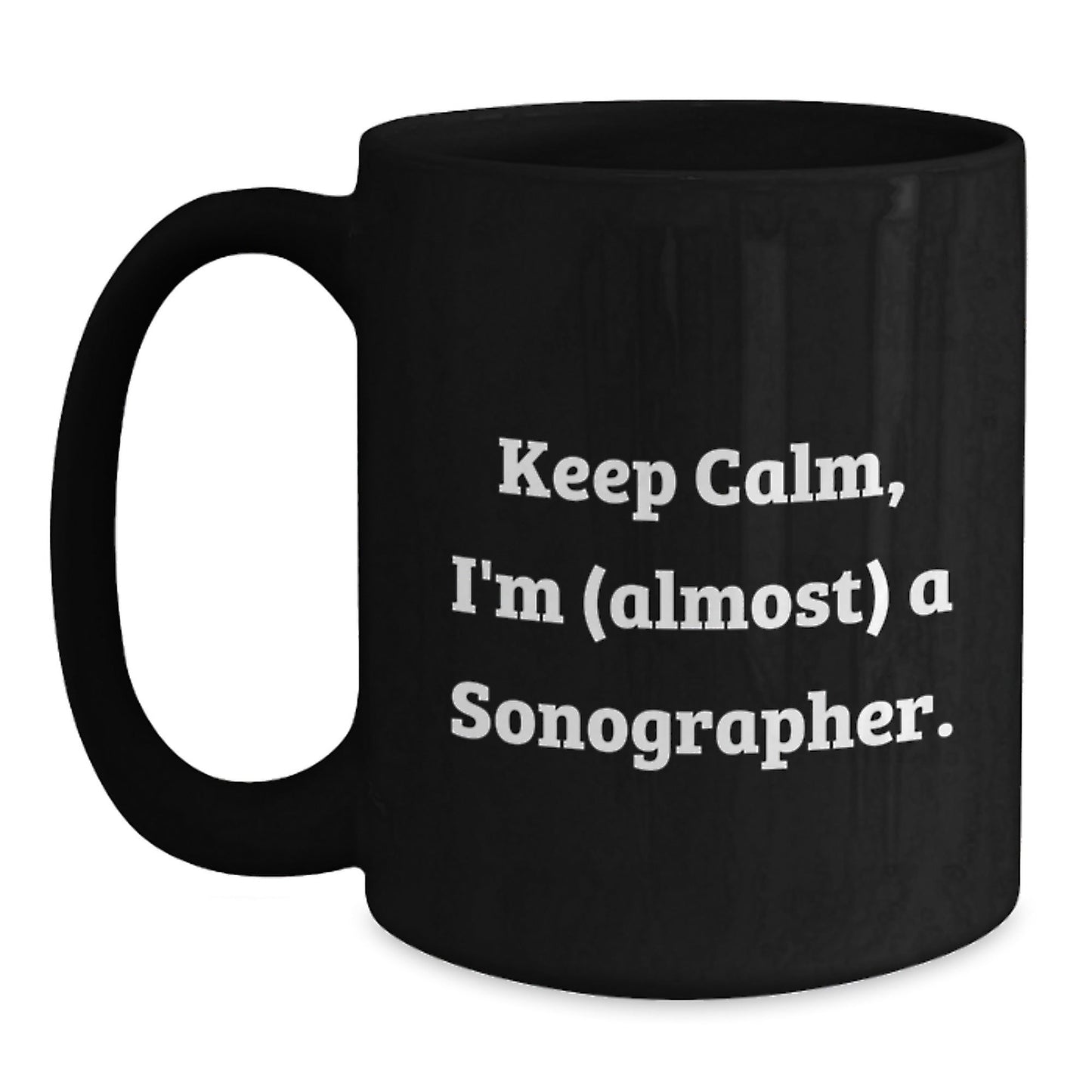 Sonographer Gifts - Black Coffee Mug: Funny Keep Calm Gift for Friends, Coworkers, Family - Birthday Unique Gifts from Men, Women - The Buy Boom