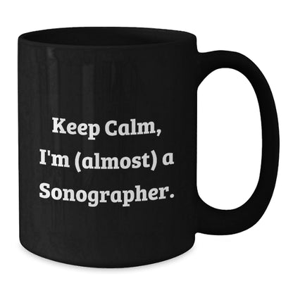 Sonographer Gifts - Black Coffee Mug: Funny Keep Calm Gift for Friends, Coworkers, Family - Birthday Unique Gifts from Men, Women - The Buy Boom