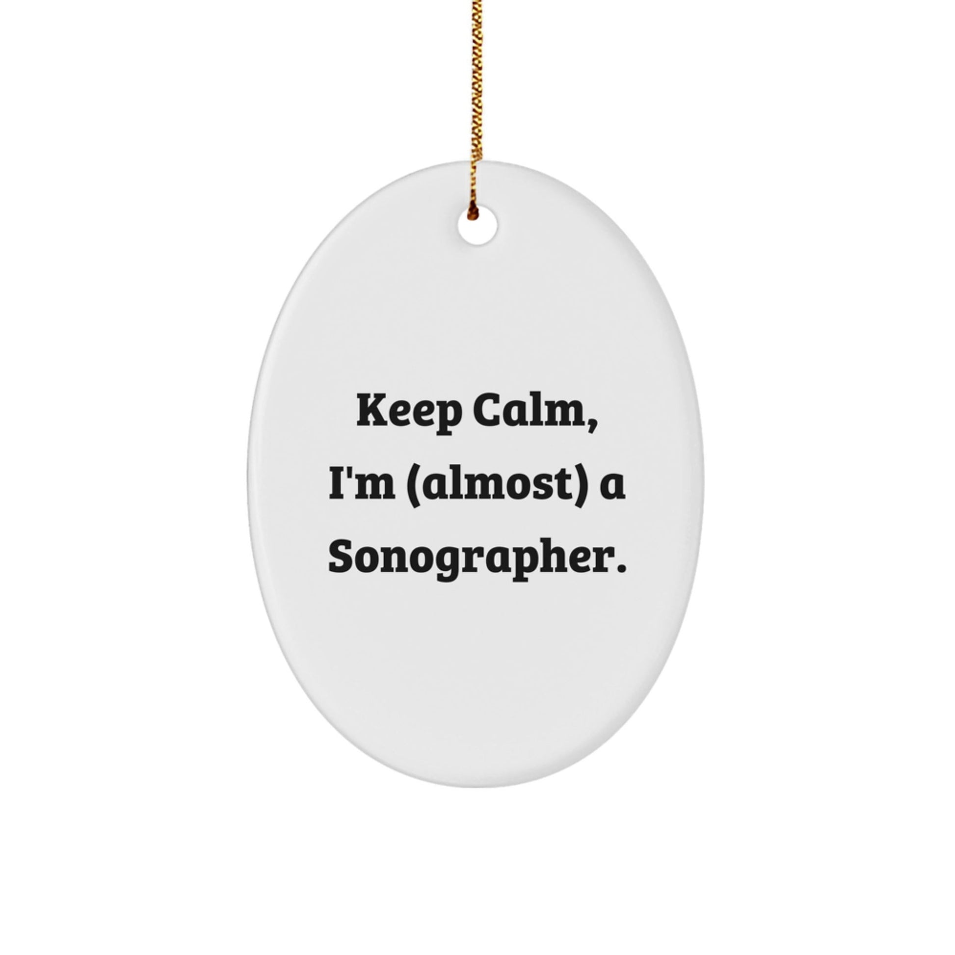 Sonographer Gifts for Christmas - 'Keep Calm, I'm (almost) A Sonographer.' Oval Ornament, Gifts from Friends, Perfect for Christmas Unique Presents - The Buy Boom