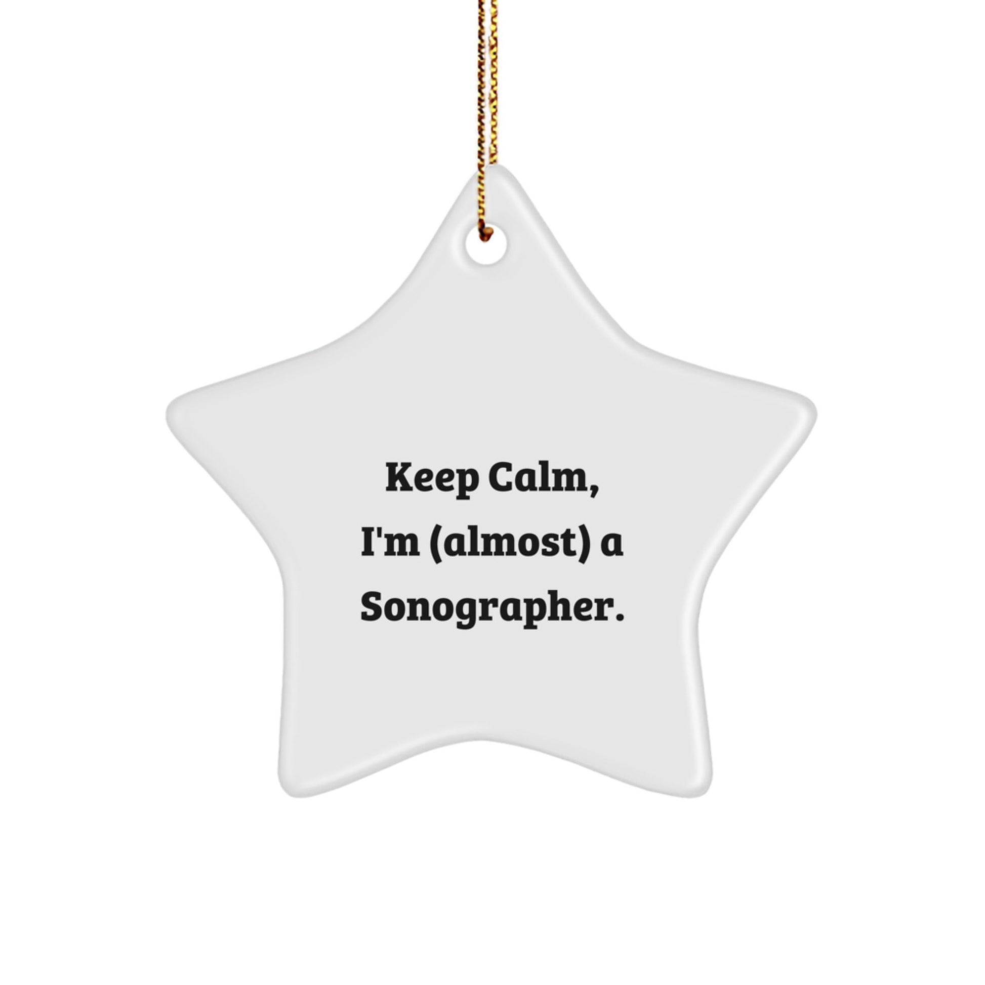 Sonographer's Star Ornament, Keep Calm, I'm (almost) A Sonographer., Gifts from Friends to Coworkers for Christmas - The Buy Boom