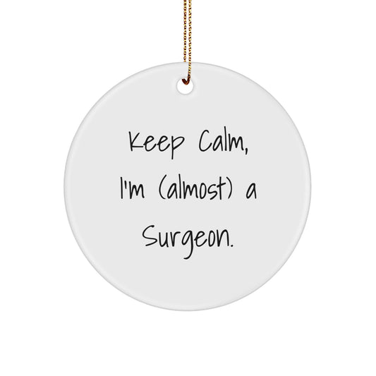 Surgeon Gifts for Men - Keep Calm, I'm (almost) A Surgeon. Circle Ornament, Funny Christmas Decor - The Buy Boom