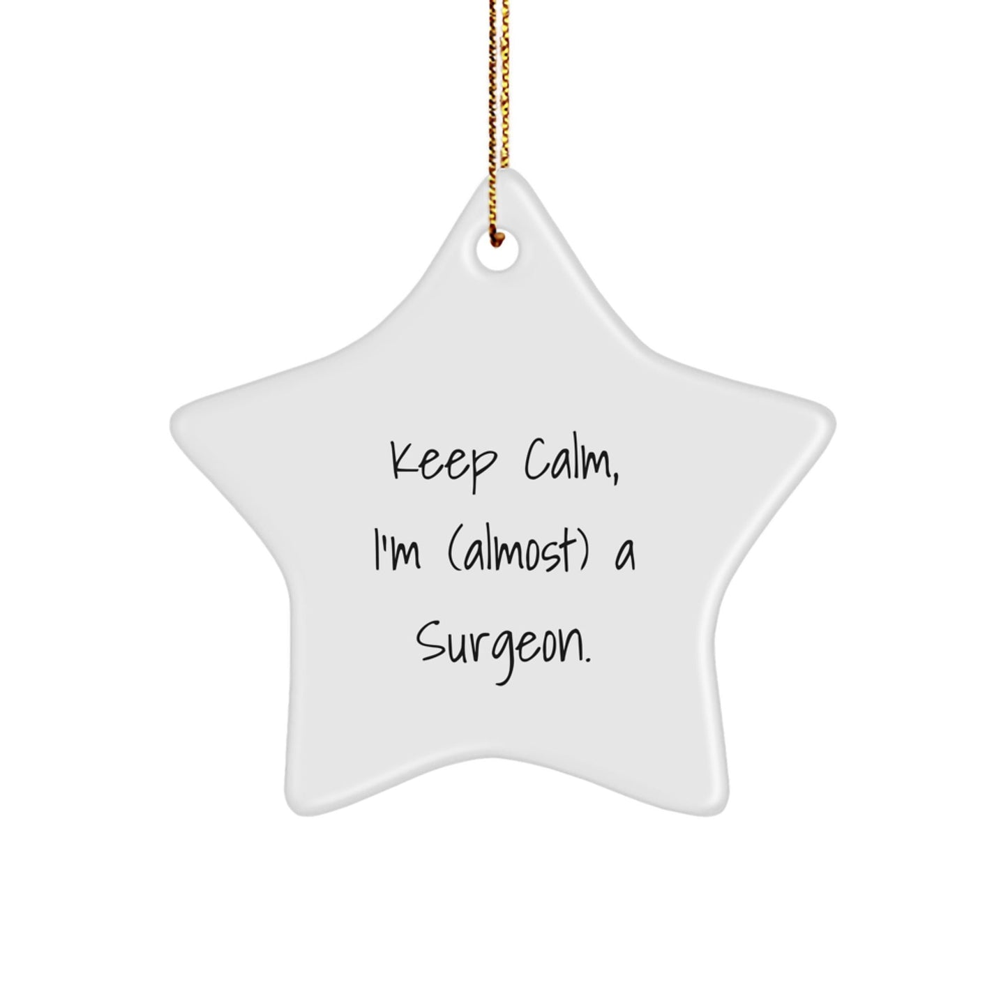 Surgeon Gifts from Friends - Keep Calm, I'm (almost) A Surgeon. Star Ornament for Surgeon Christmas Unique Gifts - The Buy Boom