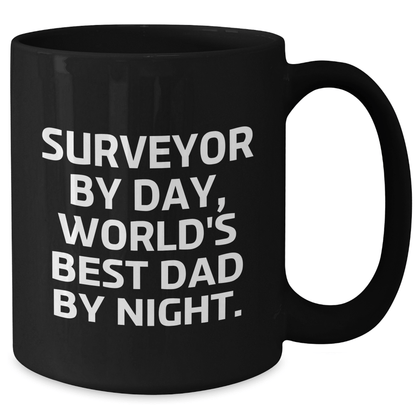 Surveyor By Day, World's Best Dad By Night Black Coffee Mug Gift for Surveyor, Funny Father's Day Unique Gift from Men to Surveyor - The Buy Boom