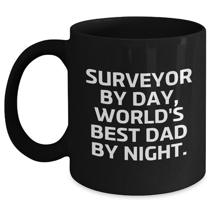 Surveyor By Day, World's Best Dad By Night Black Coffee Mug Gift for Surveyor, Funny Father's Day Unique Gift from Men to Surveyor - The Buy Boom