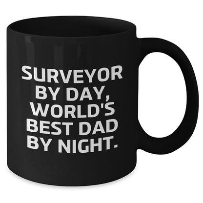 Surveyor By Day, World's Best Dad By Night Black Coffee Mug Gift for Surveyor, Funny Father's Day Unique Gift from Men to Surveyor - The Buy Boom