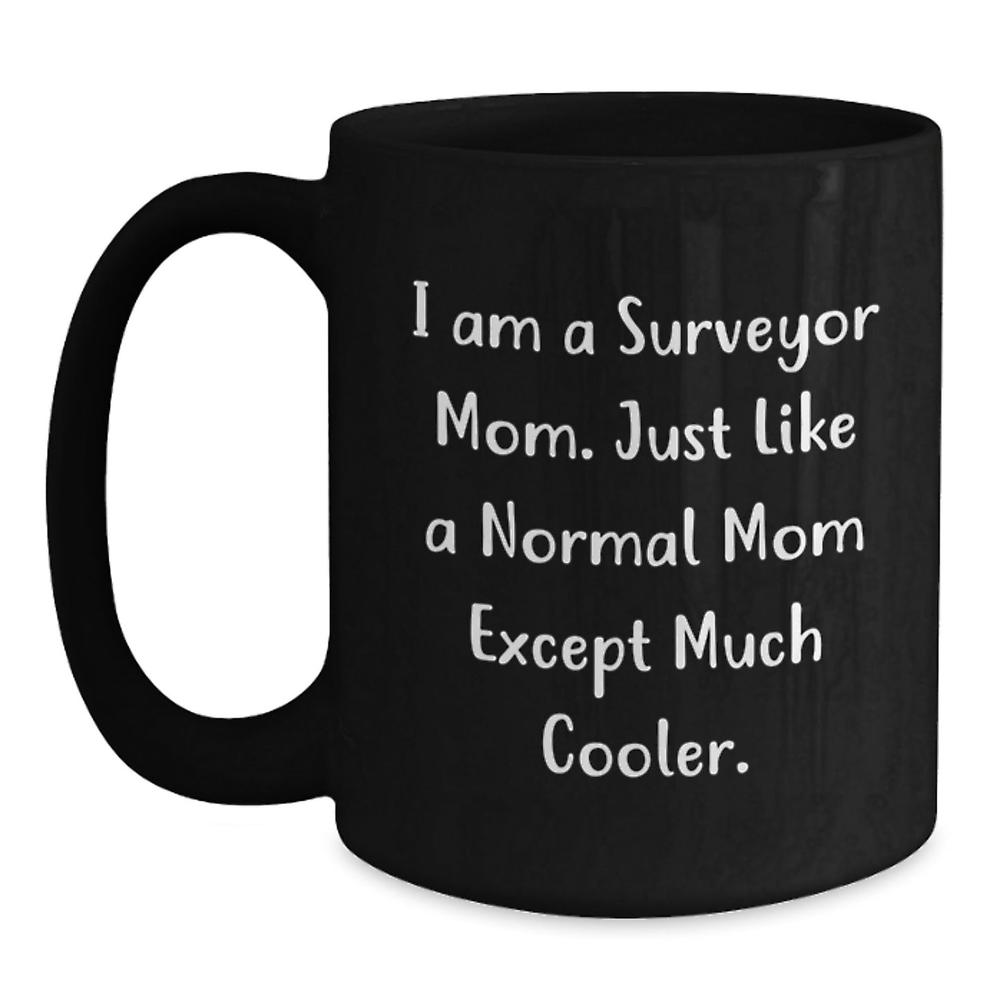 Surveyor Gifts for Men - Funny Black Coffee Mug I Am A Surveyor Mom Gifts from Family - Unique Christmas Unique Gifts for Surveyor Friends - The Buy Boom
