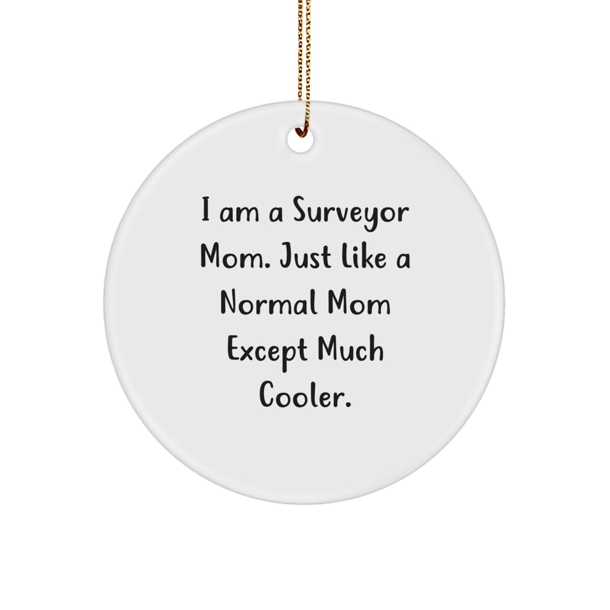 Surveyor Mom Gifts, Fun Christmas Circle Ornament, 'I Am A Surveyor Mom' Quote, Unique Gifts for Surveyor Friends and Family from Mom - The Buy Boom
