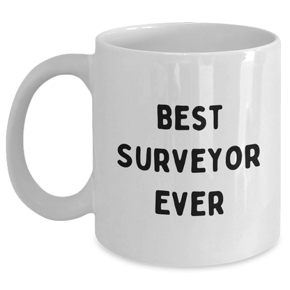 Surveyor Quotes Funny Gifts for Men from Family on Father's Day, Best Surveyor Ever White Coffee Mug, Unique Gifts for Surveyor - The Buy Boom