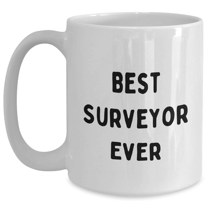 Surveyor Quotes Funny Gifts for Men from Family on Father's Day, Best Surveyor Ever White Coffee Mug, Unique Gifts for Surveyor - The Buy Boom