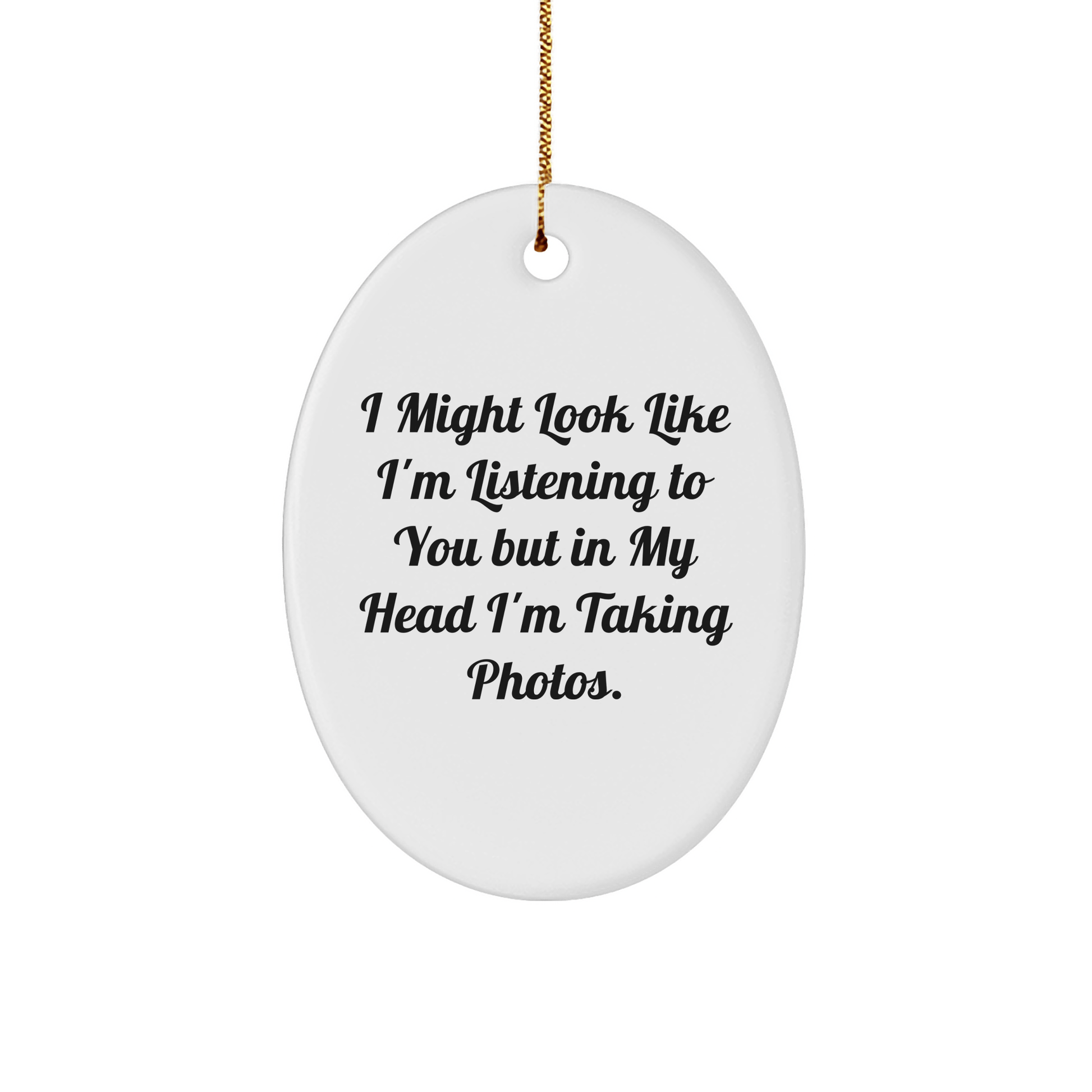 Taking Photos Oval Ornament Gifts from Friends for Christmas - Funny Quote - The Buy Boom