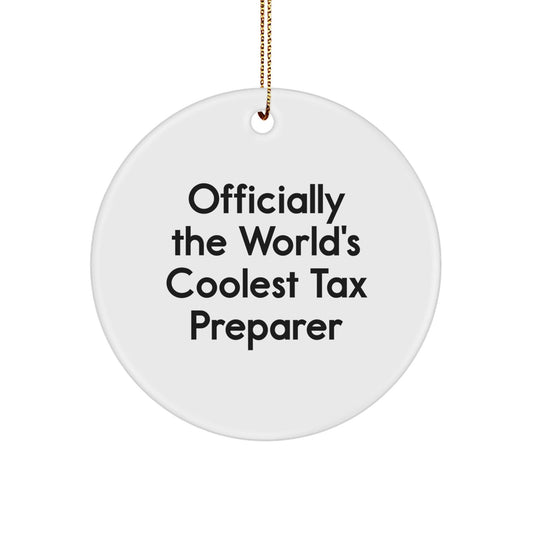 Tax Preparer Gifts, Funny Quote, Circle Ornament for Christmas, Officially The World's Coolest, Gifts from Friends, Gifts for Tax Preparer, Unique Christmas Unique Gifts - The Buy Boom