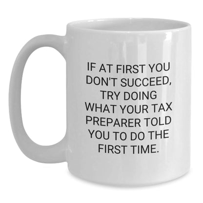 Tax Preparer Humor Gifts from Friends for Men and Women, Funny Quote on White Coffee Mug, Graduation Unique Gifts, Tax Preparer Appreciation - The Buy Boom