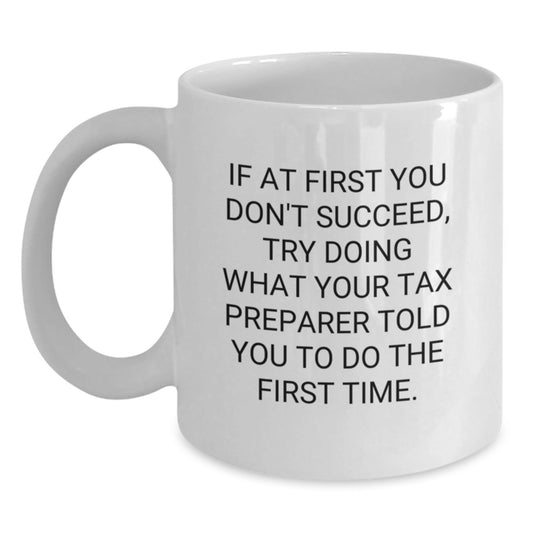 Tax Preparer Humor Gifts from Friends for Men and Women, Funny Quote on White Coffee Mug, Graduation Unique Gifts, Tax Preparer Appreciation - The Buy Boom