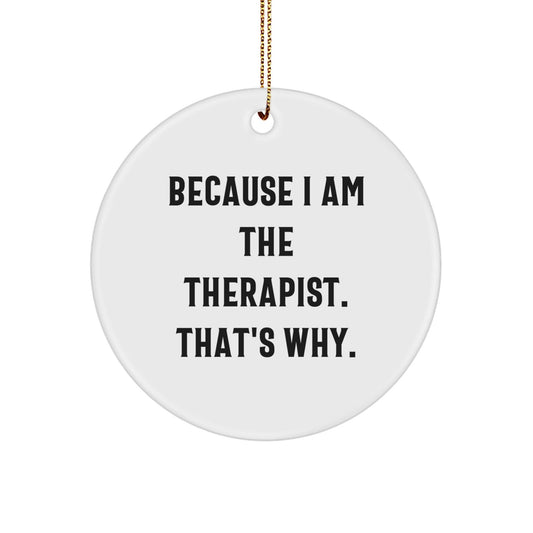 Therapist Gifts from Friends Christmas Unique Circle Ornaments Because I Am The Therapist That's Why Men's Women's Coworker's Family - The Buy Boom