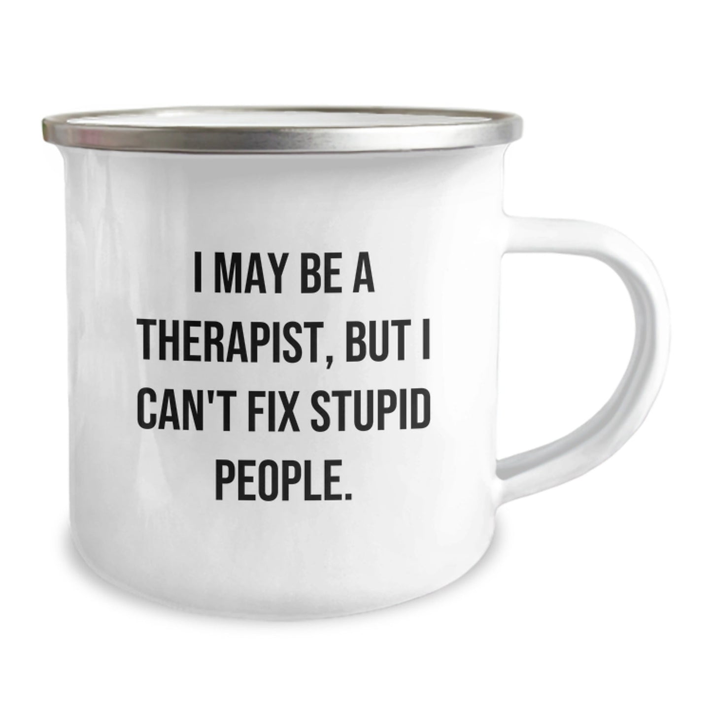Therapist Gifts from Friends, Funny Camping Mug, I May Be A Therapist, But I Can't Fix Stupid People. Quote, Birthday Unique Gifts for Therapist - The Buy Boom