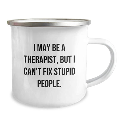 Therapist Gifts from Friends, Funny Camping Mug, I May Be A Therapist, But I Can't Fix Stupid People. Quote, Birthday Unique Gifts for Therapist - The Buy Boom