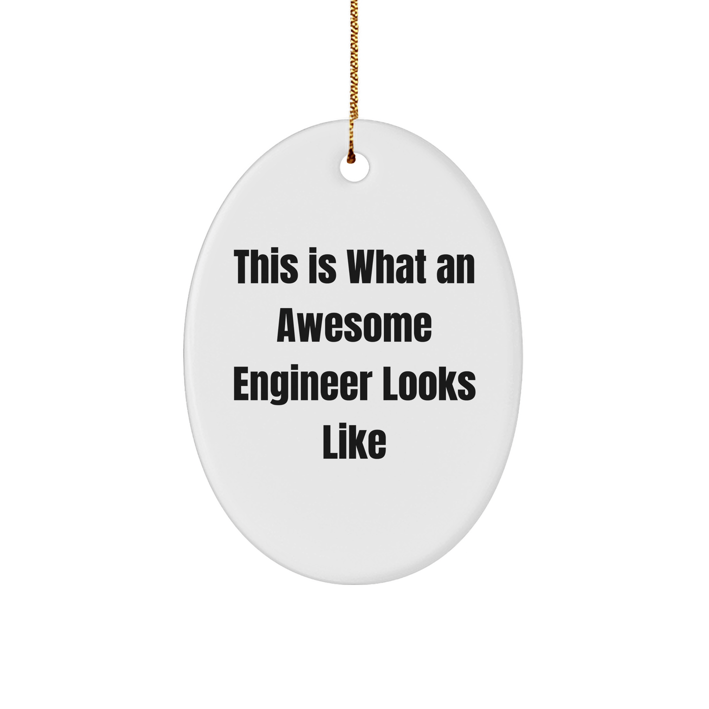 This Is What An Awesome Engineer Looks Like, Oval Ornament Gifts for Engineer, Funny Christmas Unique Gift from Friends - The Buy Boom