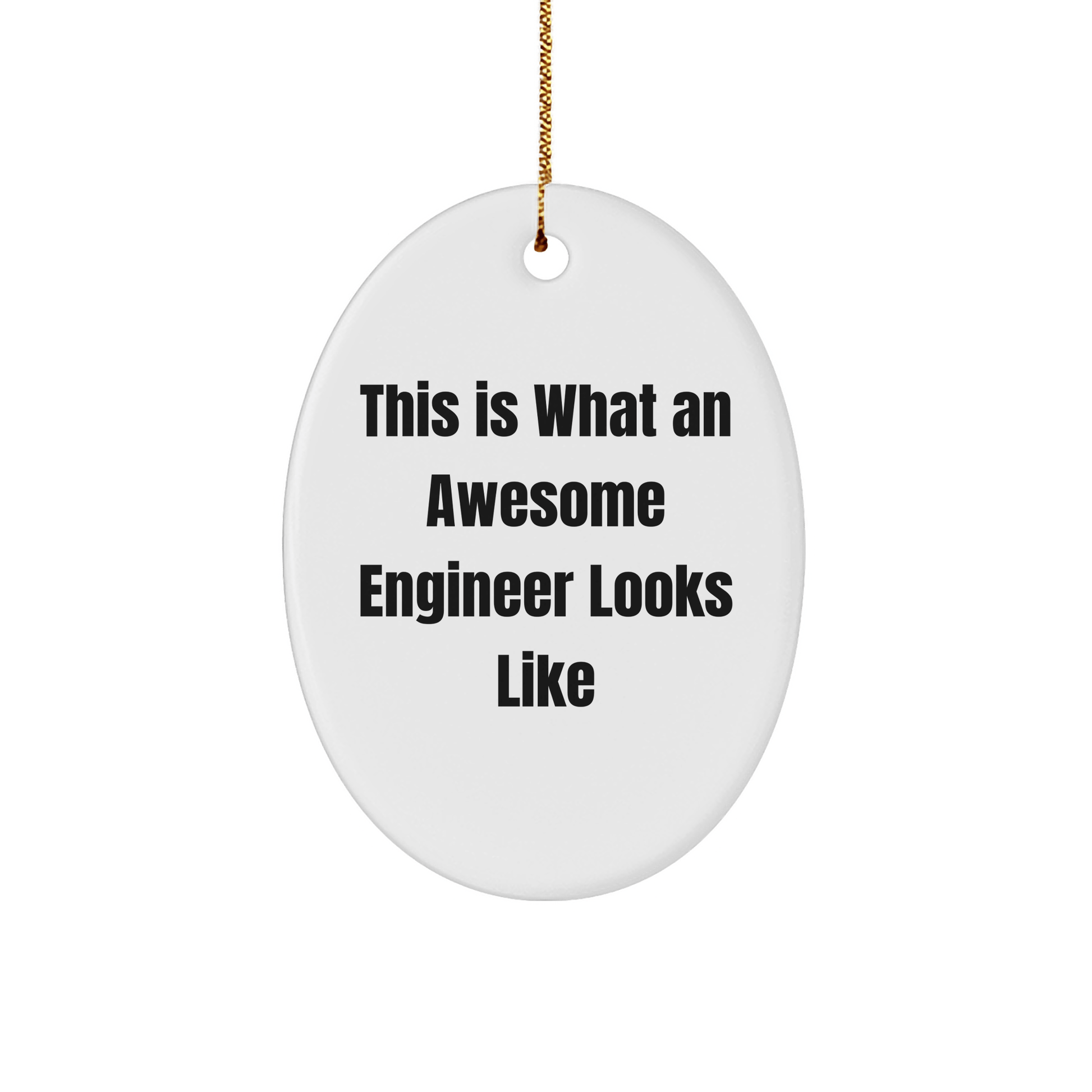 This Is What An Awesome Engineer Looks Like, Oval Ornament Gifts for Engineer, Funny Christmas Unique Gift from Friends - The Buy Boom