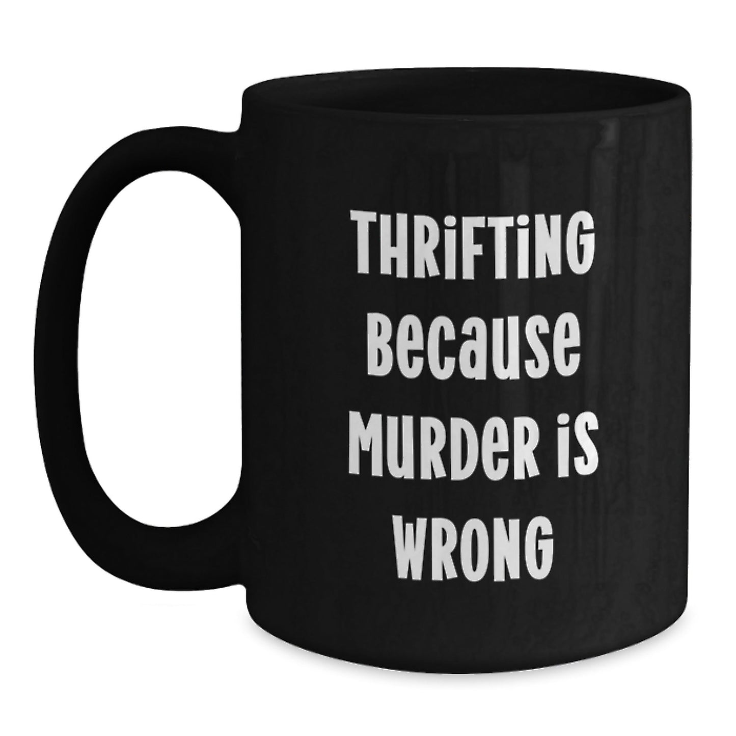 Thrifting Gifts for Friends, Gifts from Men, Unique Black Coffee Mug with 'Thrifting Because Murder Is Wrong' Quote for Graduation - The Buy Boom