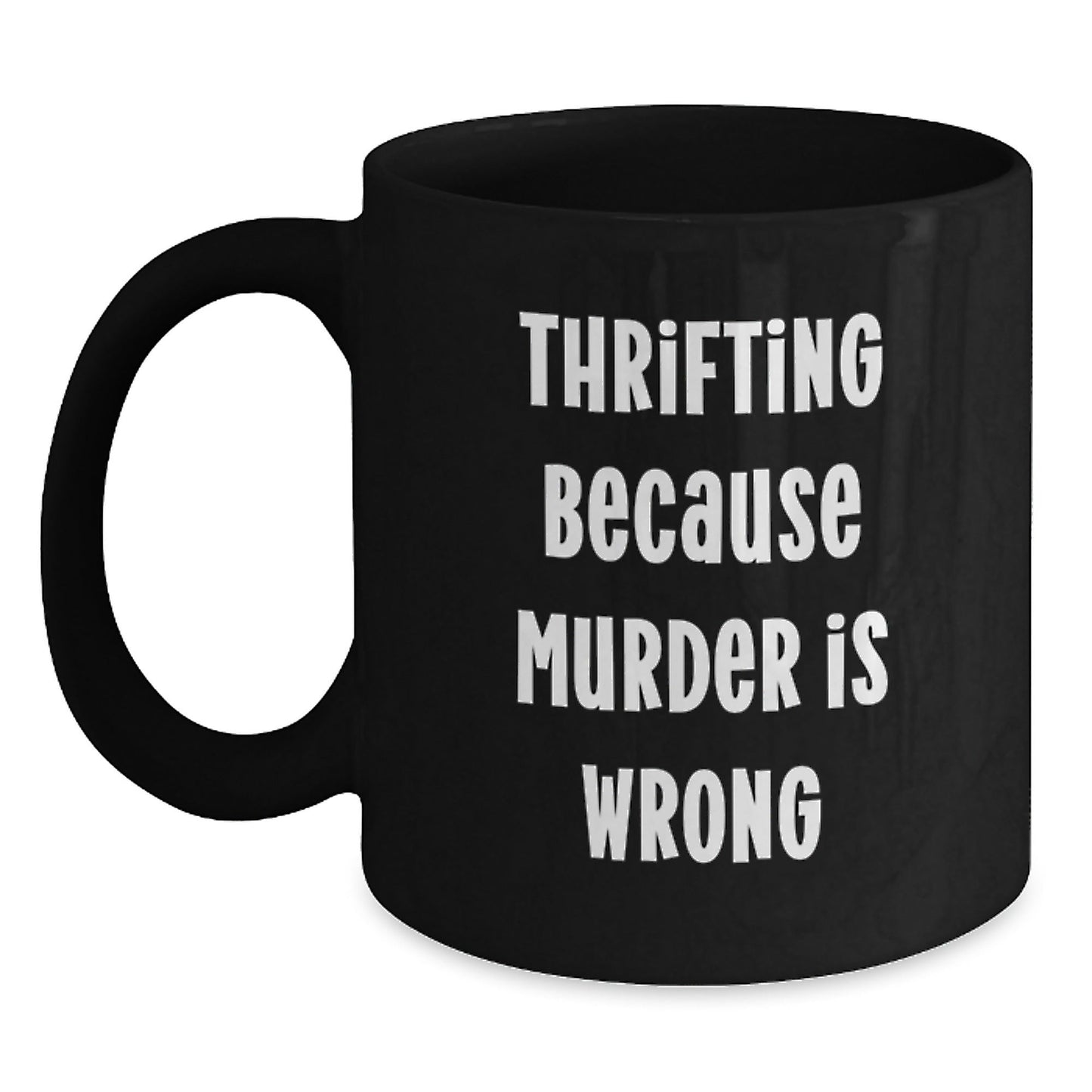Thrifting Gifts for Friends, Gifts from Men, Unique Black Coffee Mug with 'Thrifting Because Murder Is Wrong' Quote for Graduation - The Buy Boom