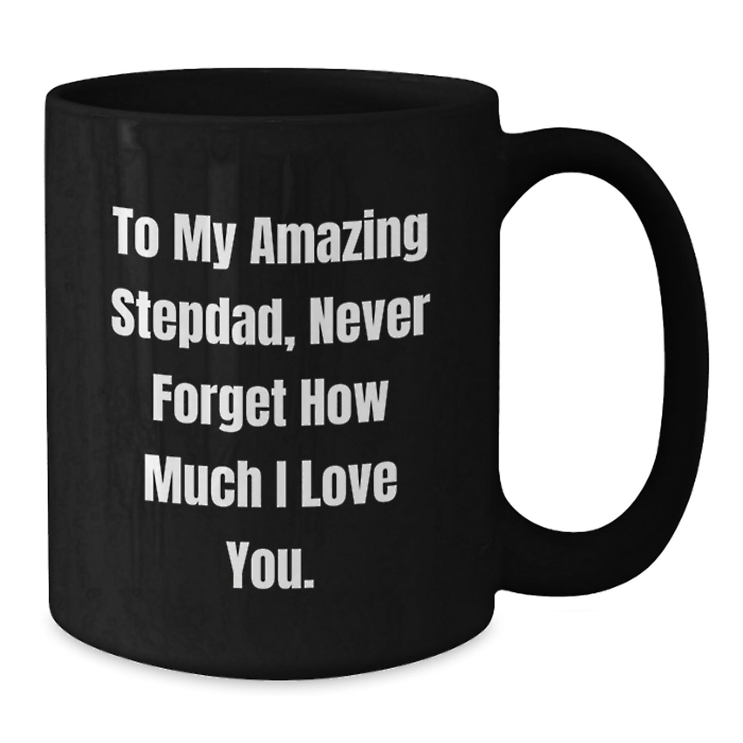 To My Amazing Stepdad Gifts, Funny Black Coffee Mug for Birthday, 'Never Forget How Much I Love You' Quote, Gifts from Family to Stepdad, Unique Birthday Unique Gifts for Men - The Buy Boom