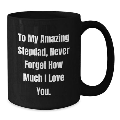 To My Amazing Stepdad Gifts, Funny Black Coffee Mug for Birthday, 'Never Forget How Much I Love You' Quote, Gifts from Family to Stepdad, Unique Birthday Unique Gifts for Men - The Buy Boom