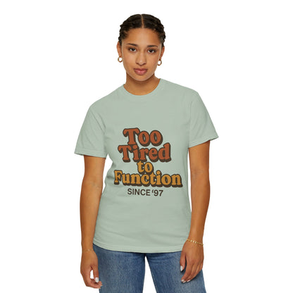 Too Tired to Function T-Shirt – Retro Unisex Graphic Tee | Funny Gift for Friends | 90s - Inspired Humor Shirt - The Buy Boom