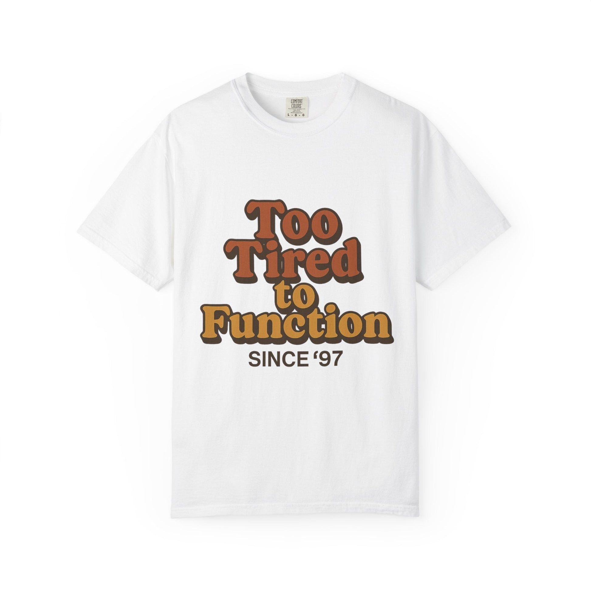 Too Tired to Function T-Shirt – Retro Unisex Graphic Tee | Funny Gift for Friends | 90s - Inspired Humor Shirt - The Buy Boom