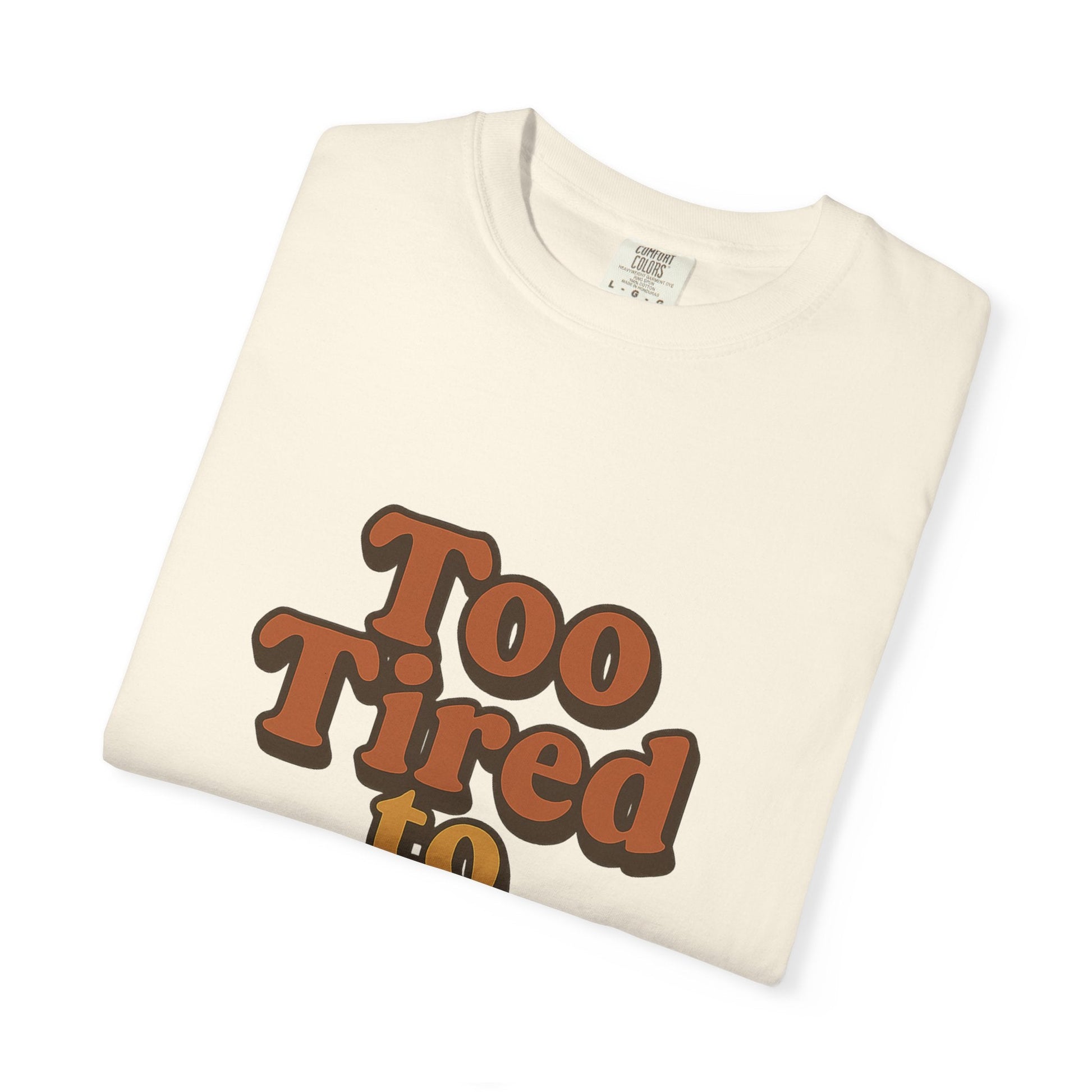 Too Tired to Function T-Shirt – Retro Unisex Graphic Tee | Funny Gift for Friends | 90s - Inspired Humor Shirt - The Buy Boom