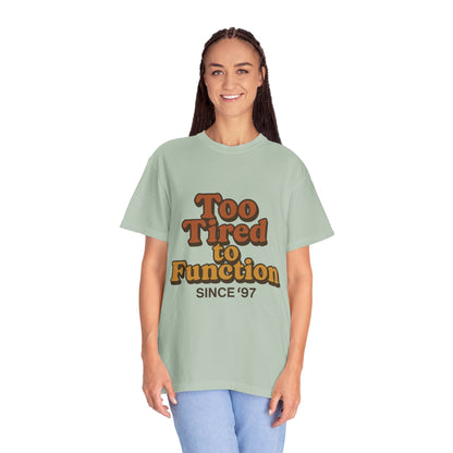 Too Tired to Function T-Shirt – Retro Unisex Graphic Tee | Funny Gift for Friends | 90s - Inspired Humor Shirt - The Buy Boom