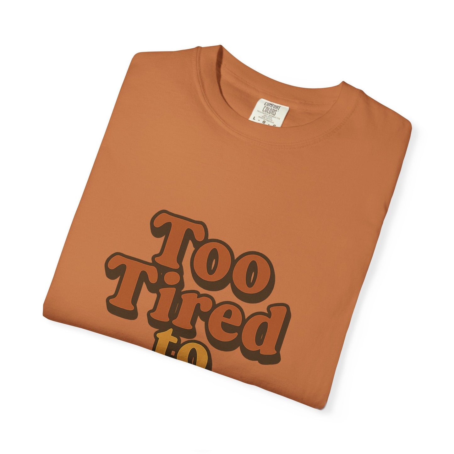 Too Tired to Function T-Shirt – Retro Unisex Graphic Tee | Funny Gift for Friends | 90s - Inspired Humor Shirt - The Buy Boom