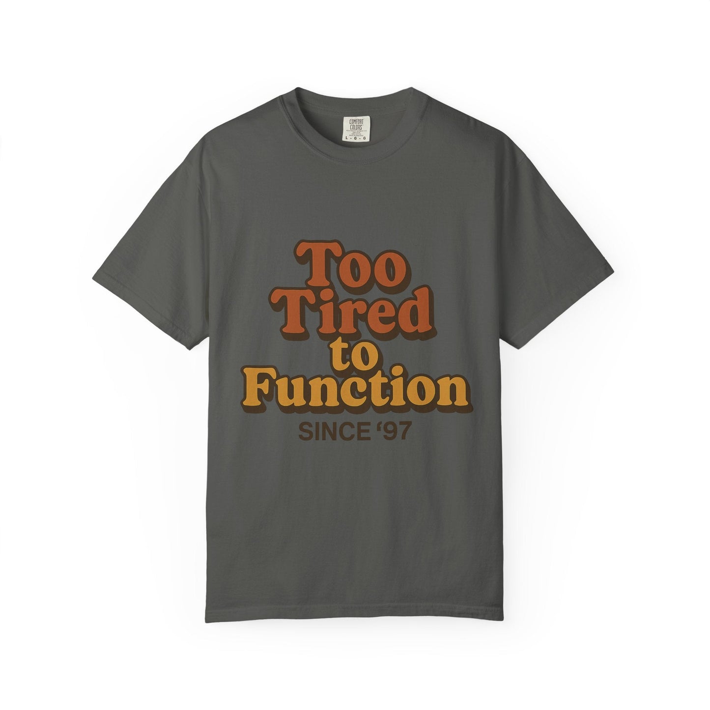 Too Tired to Function T-Shirt – Retro Unisex Graphic Tee | Funny Gift for Friends | 90s - Inspired Humor Shirt - The Buy Boom