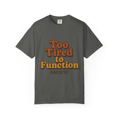 Too Tired to Function T-Shirt – Retro Unisex Graphic Tee | Funny Gift for Friends | 90s - Inspired Humor Shirt - The Buy Boom