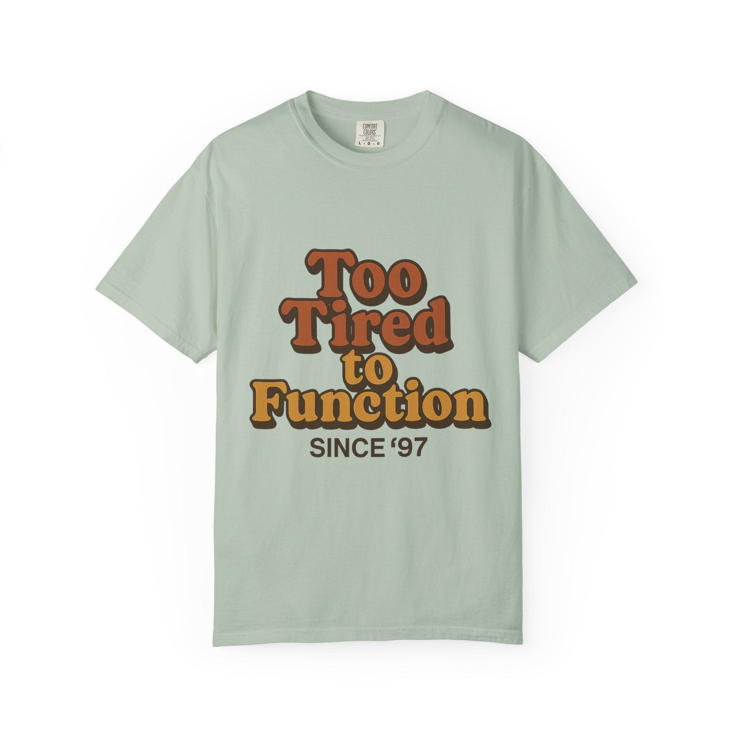 Too Tired to Function T-Shirt – Retro Unisex Graphic Tee | Funny Gift for Friends | 90s - Inspired Humor Shirt - The Buy Boom
