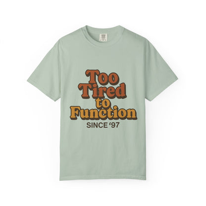 Too Tired to Function T-Shirt – Retro Unisex Graphic Tee | Funny Gift for Friends | 90s - Inspired Humor Shirt - The Buy Boom
