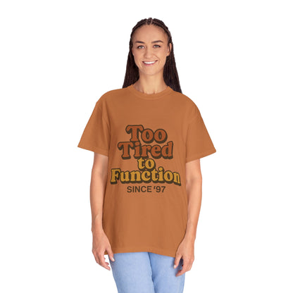 Too Tired to Function T-Shirt – Retro Unisex Graphic Tee | Funny Gift for Friends | 90s - Inspired Humor Shirt - The Buy Boom