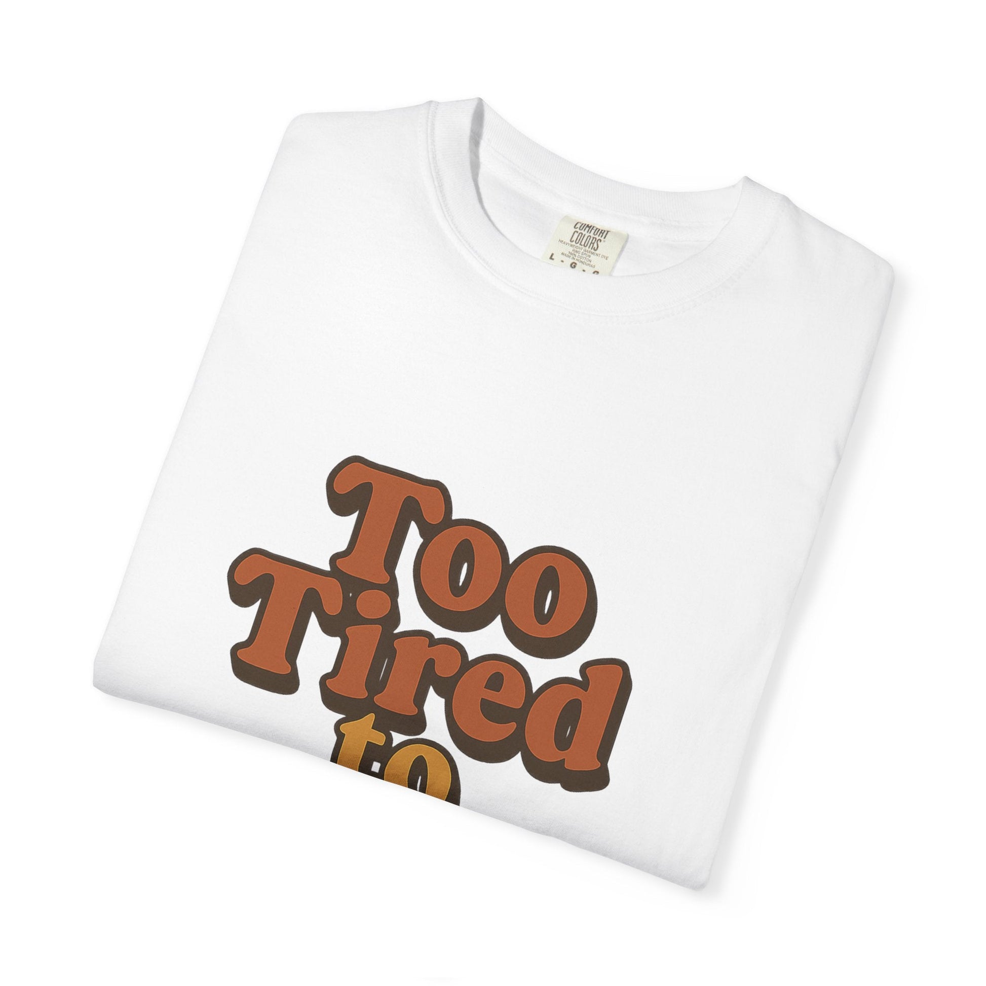 Too Tired to Function T-Shirt – Retro Unisex Graphic Tee | Funny Gift for Friends | 90s - Inspired Humor Shirt - The Buy Boom