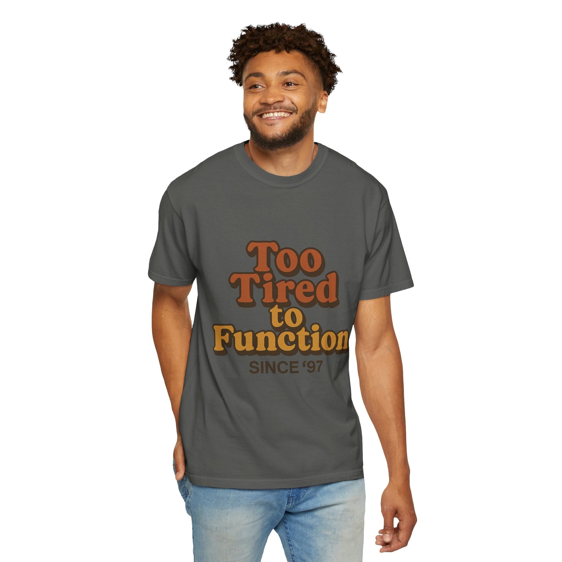 Too Tired to Function T-Shirt – Retro Unisex Graphic Tee | Funny Gift for Friends | 90s - Inspired Humor Shirt - The Buy Boom