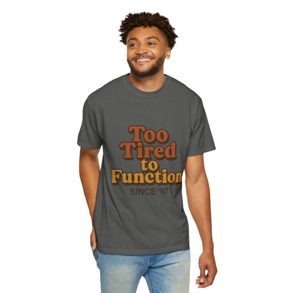 Too Tired to Function T-Shirt – Retro Unisex Graphic Tee | Funny Gift for Friends | 90s - Inspired Humor Shirt - The Buy Boom