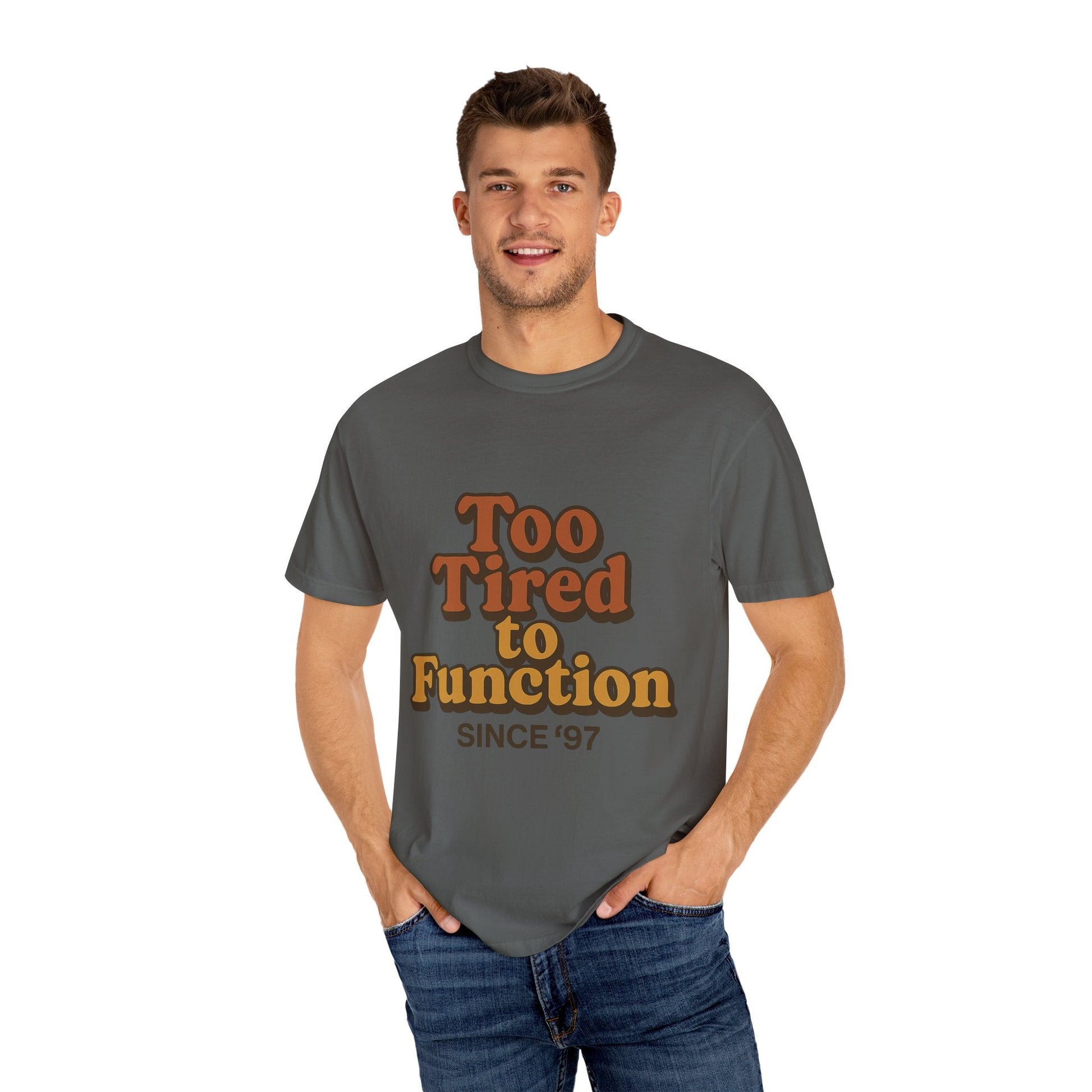 Too Tired to Function T-Shirt – Retro Unisex Graphic Tee | Funny Gift for Friends | 90s - Inspired Humor Shirt - The Buy Boom