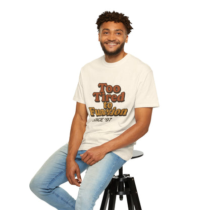 Too Tired to Function T-Shirt – Retro Unisex Graphic Tee | Funny Gift for Friends | 90s - Inspired Humor Shirt - The Buy Boom