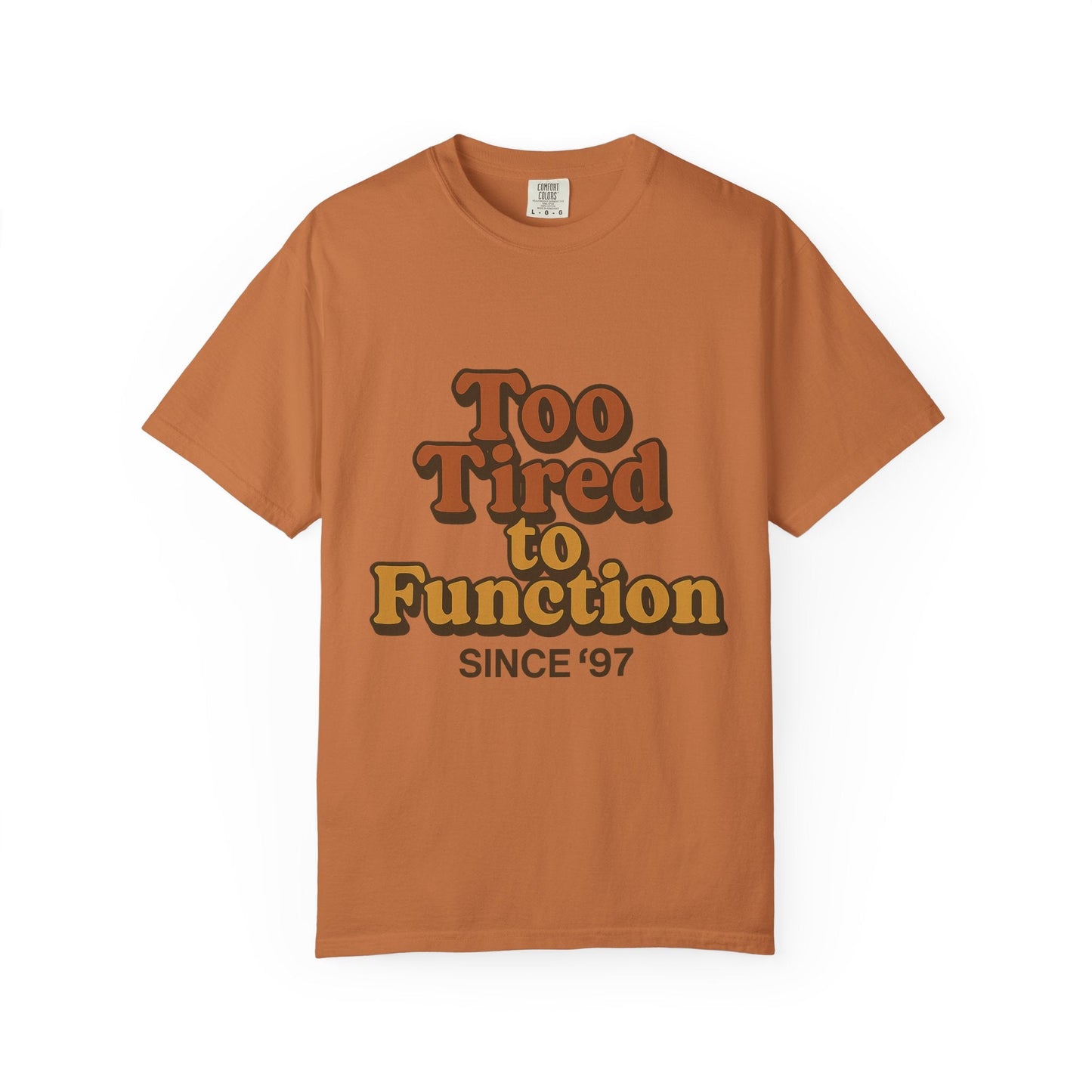 Too Tired to Function T-Shirt – Retro Unisex Graphic Tee | Funny Gift for Friends | 90s - Inspired Humor Shirt - The Buy Boom