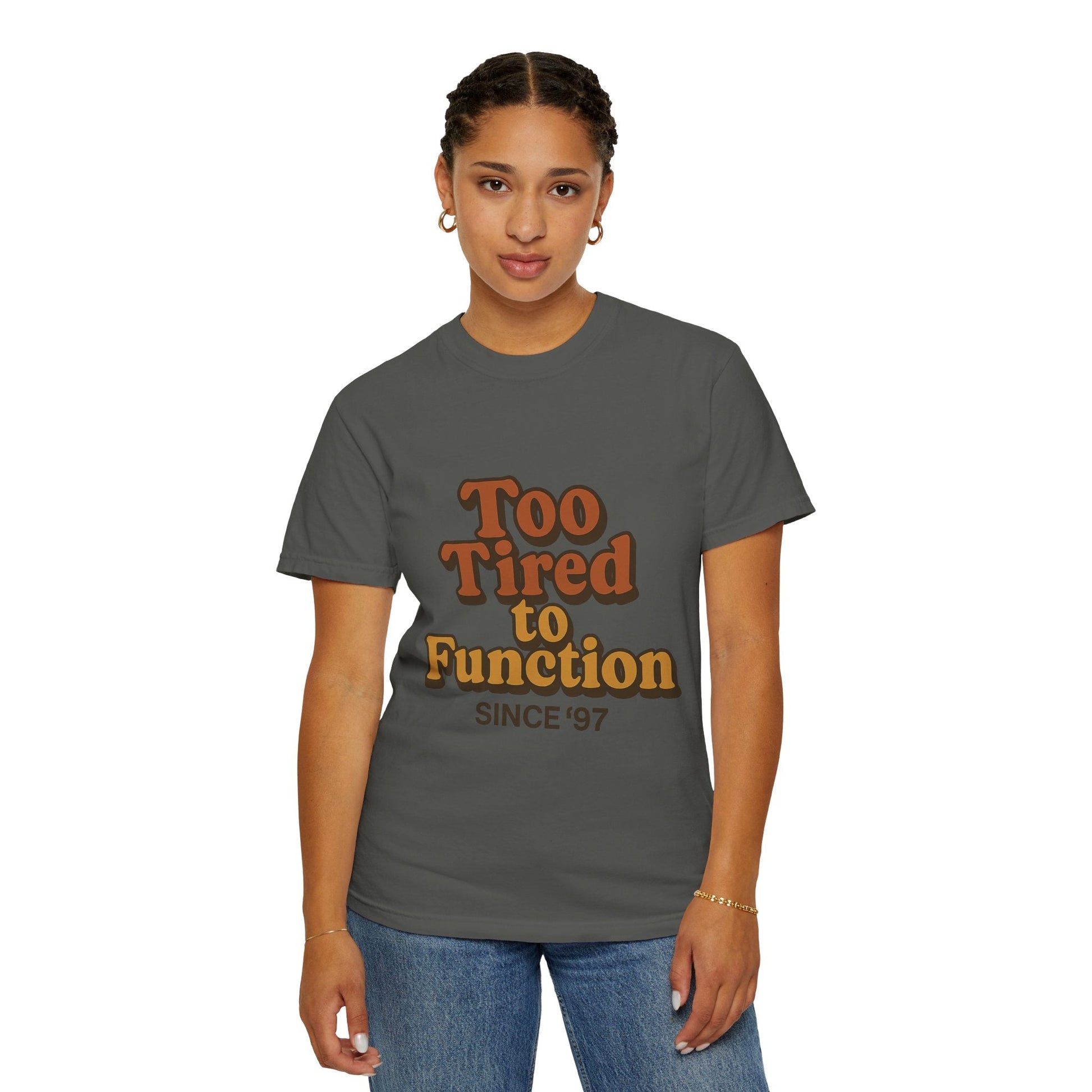 Too Tired to Function T-Shirt – Retro Unisex Graphic Tee | Funny Gift for Friends | 90s - Inspired Humor Shirt - The Buy Boom