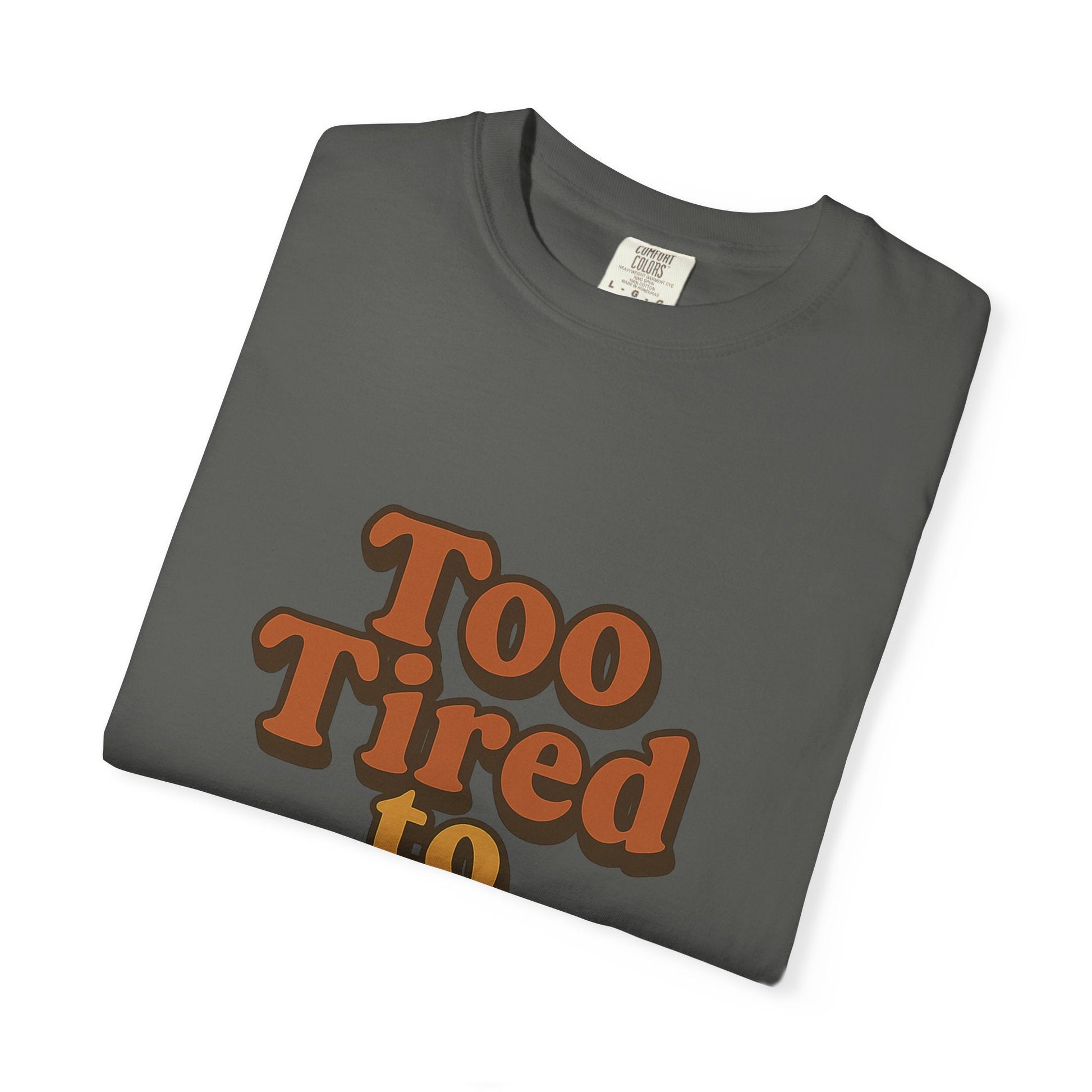 Too Tired to Function T-Shirt – Retro Unisex Graphic Tee | Funny Gift for Friends | 90s - Inspired Humor Shirt - The Buy Boom